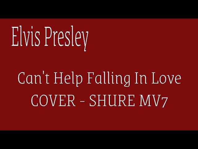 Вокальный тест микрофона SHURE MV7 - Elvis Presley - Can't Help Falling In Love