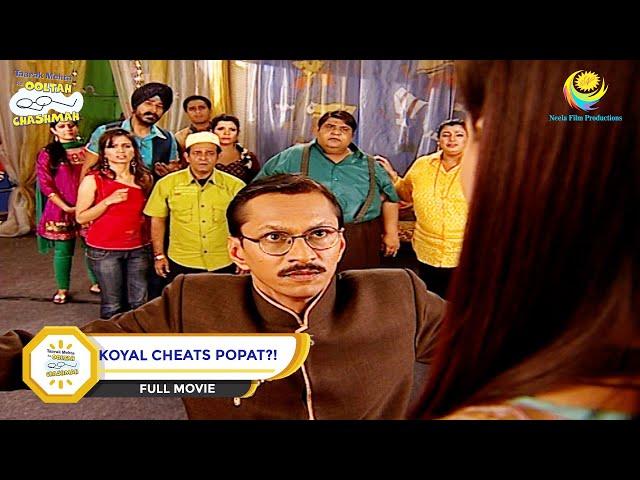 Koyal Cheats Popat?! | FULL MOVIE | Taarak Mehta Ka Ooltah Chashmah - Ep 429 to 434