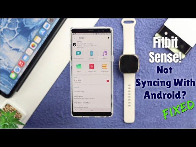 Fitbit Sense: Not Syncing With Android Phone? - Fixed!