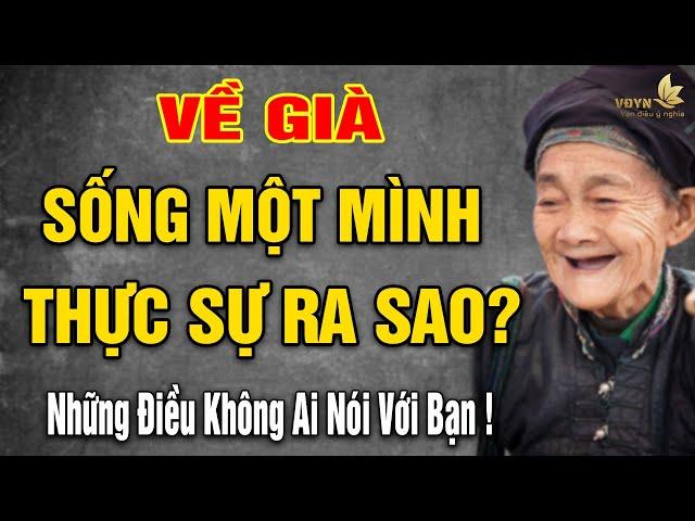 Điều Gì Thực Sự Xảy Ra Khi Bạn Chọn Sống Một Mình Ở Tuổi Xế Chiều? - Vạn Điều Ý Nghĩa