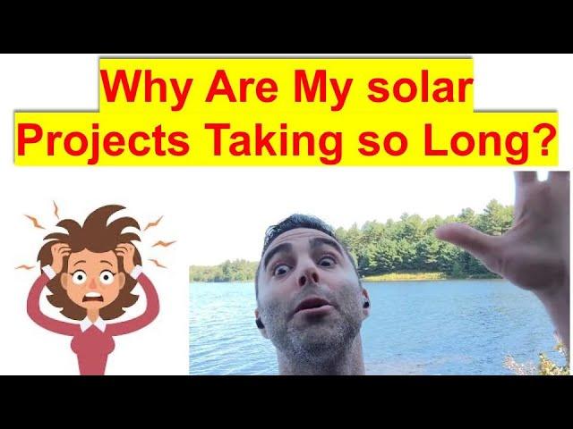 Why are my Solar Projects Taking so Long?