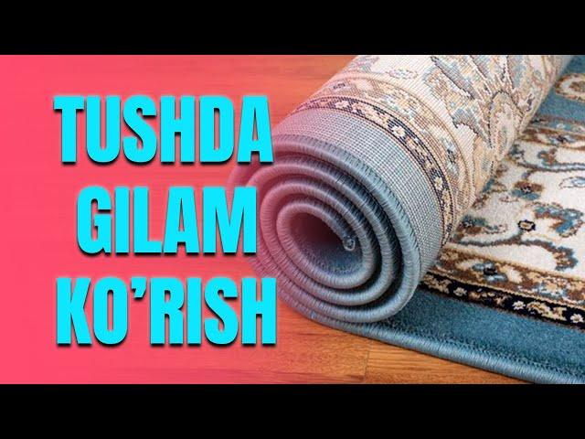 Tushda gilam ko'rish | Тушда гилам куриш