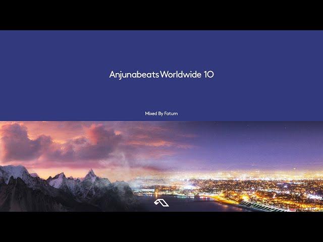 Anjunabeats Worldwide 10 Mixed By Fatum (Continuous Mix)