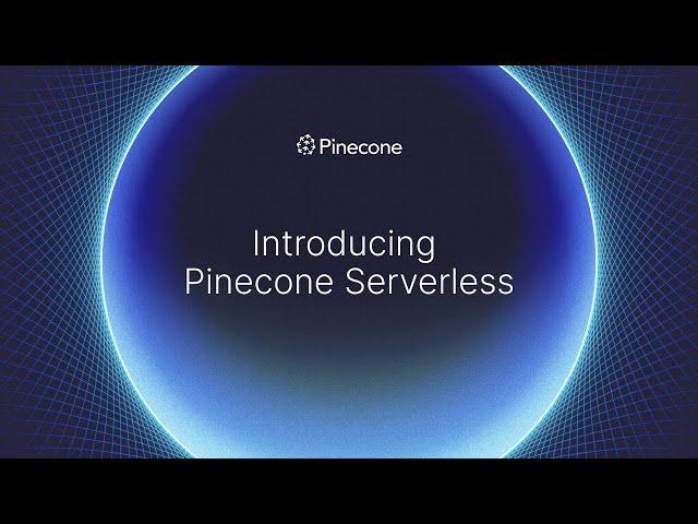 Introducing Pinecone Serverless