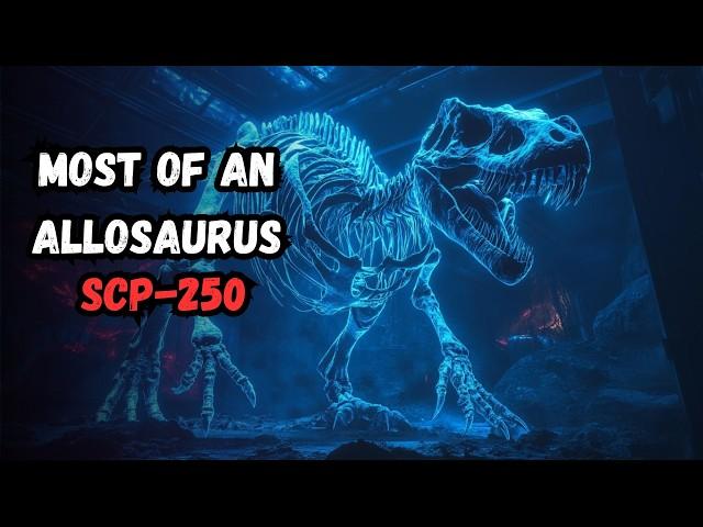 SCP-250: Most of an Allosaurus