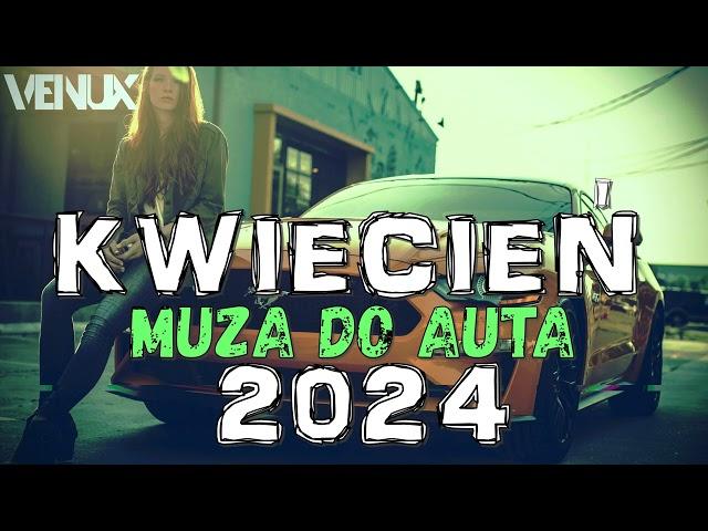  NAJLEPSZA KLUBOWA MUZYKA  KWIECIEŃ 2024 Vol.15  MUZA DO AUTA | VENUX |  POMPA️VIXA️MEGAMIX