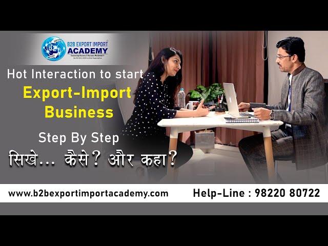 Hot Interaction I How To Start Export-Import Business I Step-By-Step I कैसे ? और कहा ? I B2B Academy