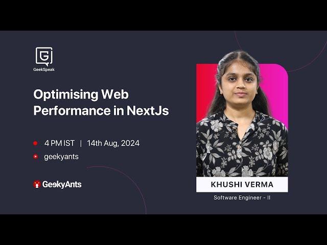 Optimising Web Performance in NextJs | Khushi Verma | GeekSpeak | GeekyAnts