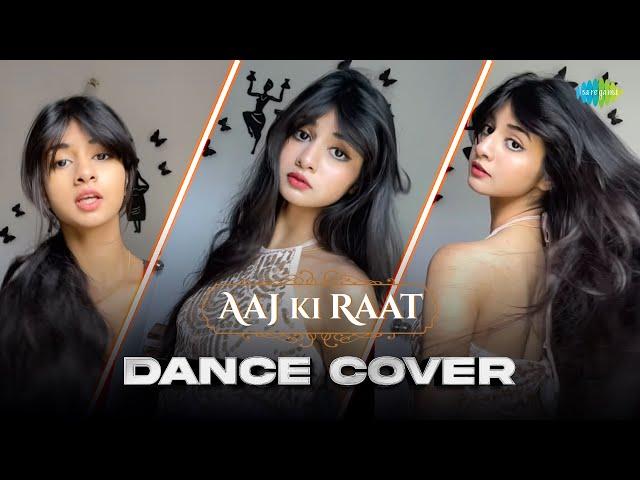 Aaj Ki Raat | Dance Cover | Aish Cream