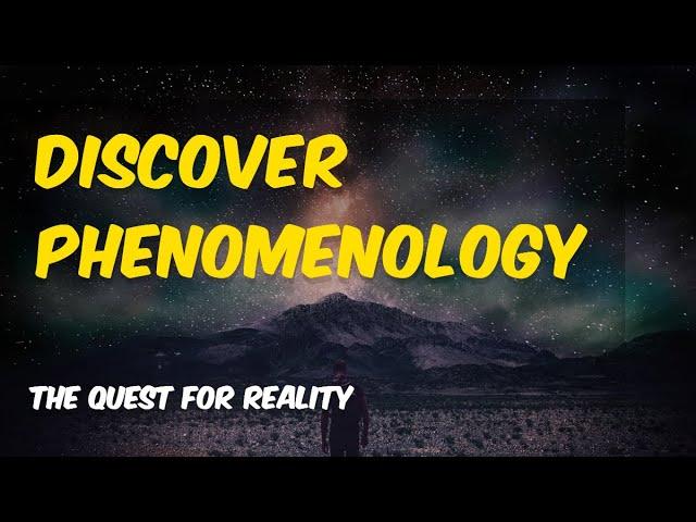Discover Phenomenology: The Quest for Reality 
