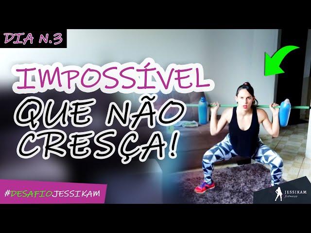 #desafiojessikam Dia 3 | Posterior e Glúteos - Só Não Cresce Se Não Quiser!