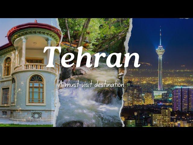 Iran, Tehran, A must-visit destination