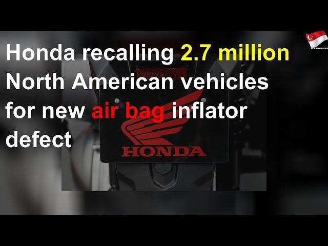 Honda recalling 2.7 million North American vehicles for new air bag inflator defect