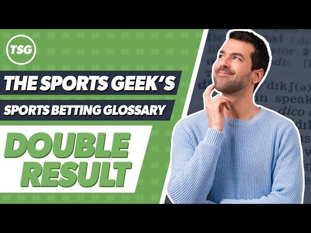 The Sports Geek's Sports Betting Glossary - Double Result