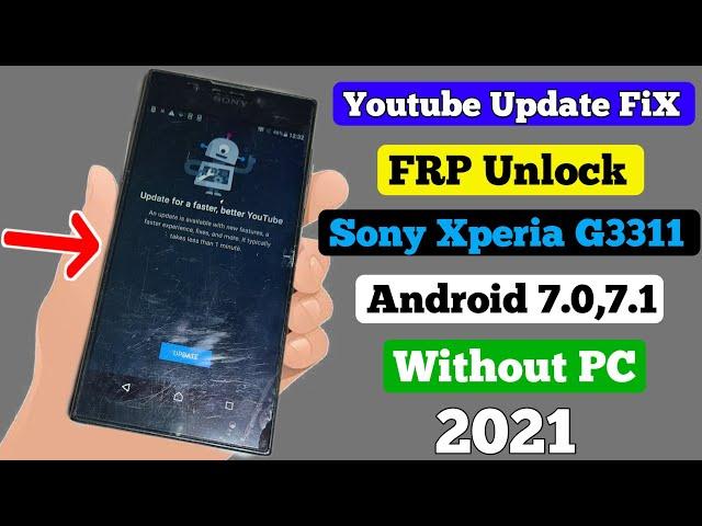 Youtube Update FiX Sony xperia G3311 Without Flashing 7.0,7.1 -2021 Frp Unlock/Google Account Bypass