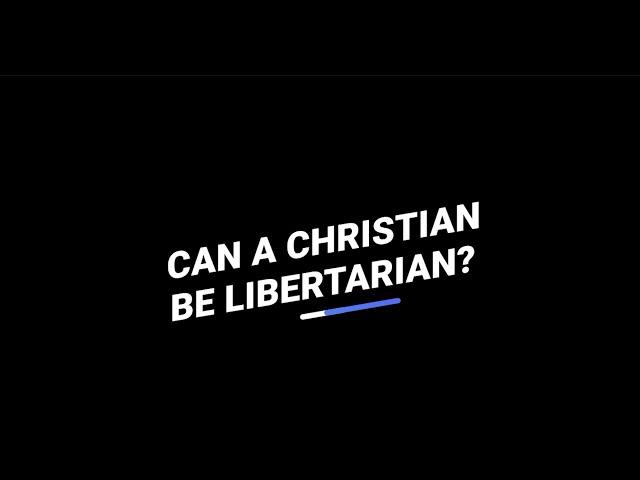 Can a Christian Be a Libertarian?