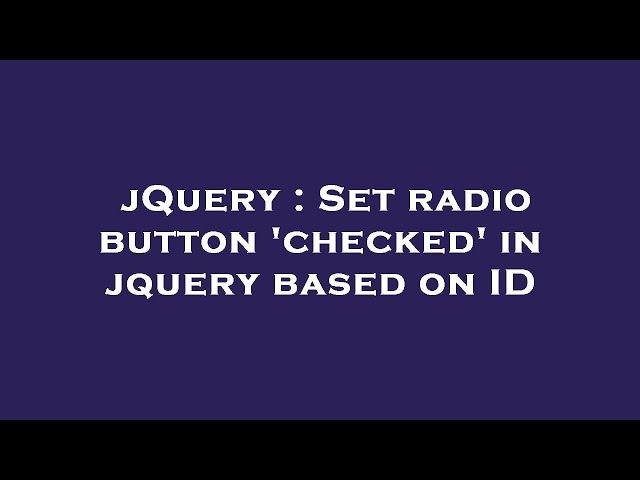 jQuery : Set radio button 'checked' in jquery based on ID