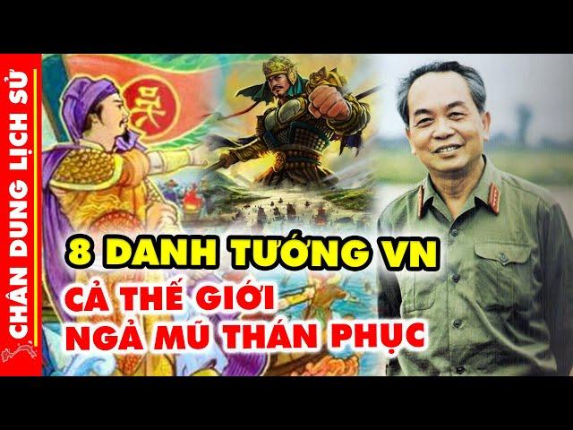 Chân Dung 8 Vị Tướng VĨ ĐẠI NHẤT Lịch Sử Việt Nam Cả Thế Giới Ngã Mũ Thán Phục