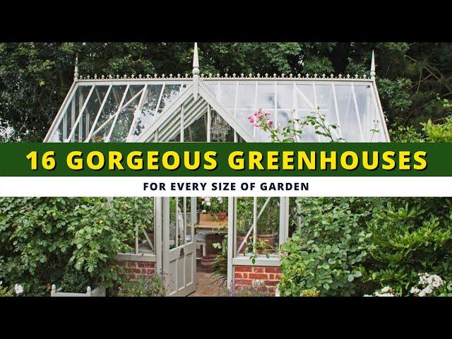 16 Gorgeous Greenhouses for Every Size of Garden 