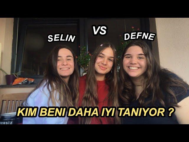 KİM BENİ DAHA İYİ TANIYOR? | SELİN VS DEFNE