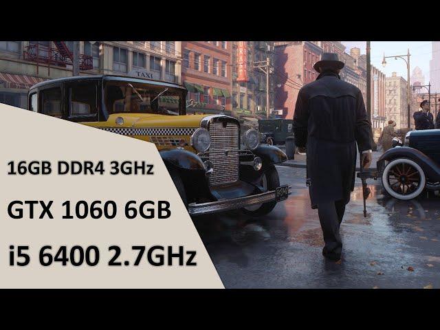 MAFIA: Definitive Edition | Intel i5-6400 + GTX 1060 6GB + 16GB DDR4 | TEST IN 2022