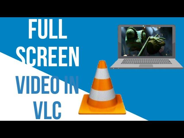 HOW TO WATCH FULL SCREEN VIDEO IN VLC PLAYER