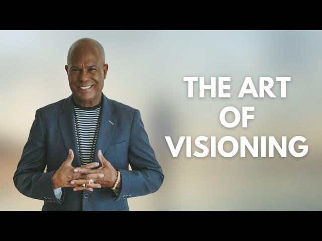 The Art of Visioning: with Reverend Michael Beckwith