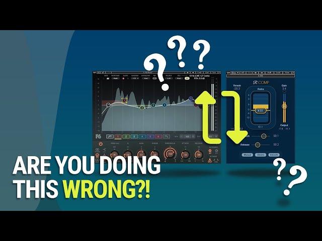 Are You Doing It WRONG? | EQ Before or After Compression