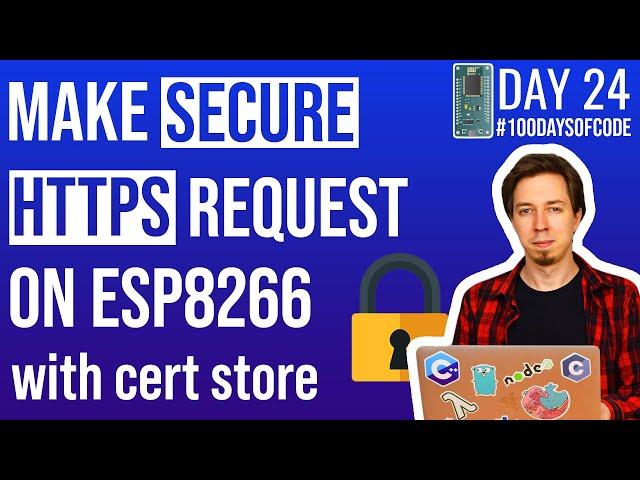 Make Secure HTTPS Request on ESP8266 - Day 24 of #100DaysOfCode​ in IoT