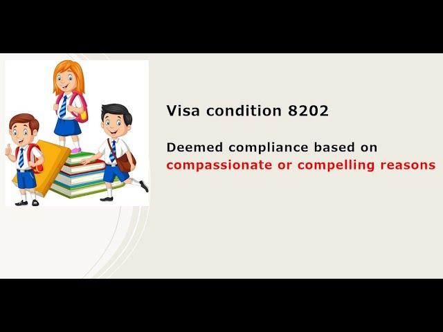 Australian visa condition 8202 - deemed compliance based on compassionate or compelling reasons