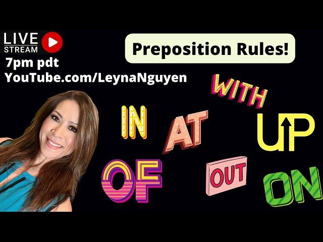 Be more fluent in English by learning Prepositions with Leyna Nguyen