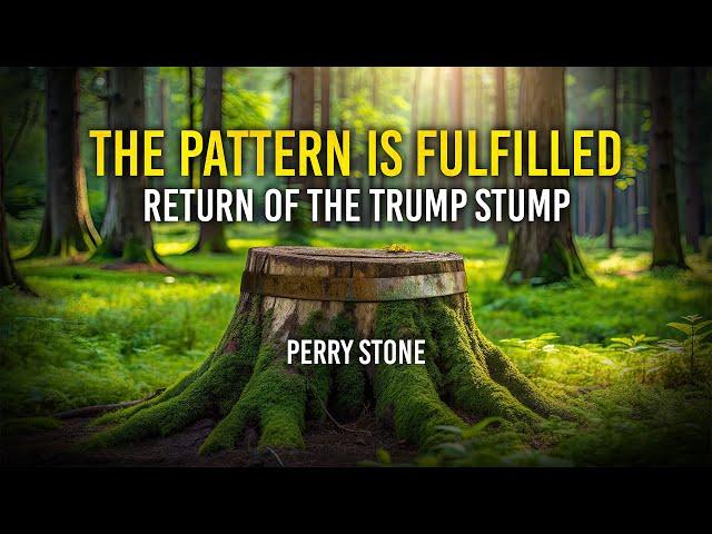 The Pattern is Fulfilled - Return of the Trump Stump | Perry Stone