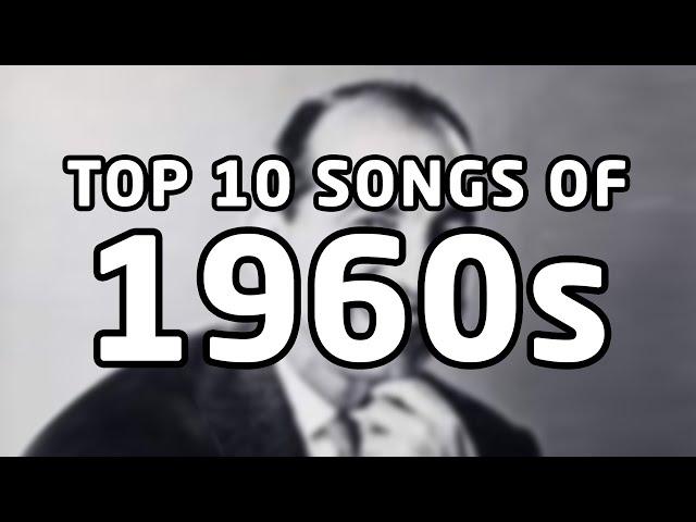 Top 10 songs of 1960s (1960, 1961, 1962, 1963, 1964, 1965, 1966, 1967, 1968, 1969)