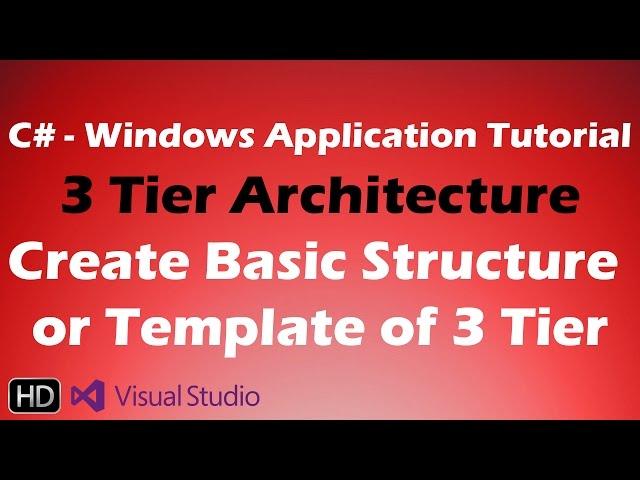 Create 3 Tier Architecture Project in Visual Studio | 3 Tier Architecture C# Tutorial - Part 1