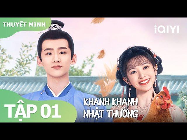 [Thuyết Minh]Khanh Khanh Nhật Thường Tập 1 | Phim Cổ Trang Ngọt Sủng Siêu Hot | iQIYI Vietnam