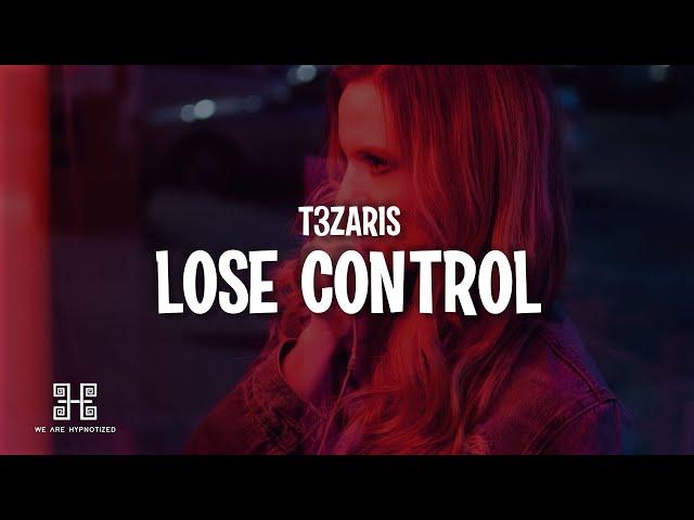 T3ZARIS - Lose Control (Lyrics) | We Are Hypnotized Release