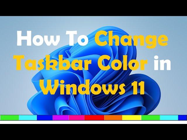 How To Change Taskbar Color in Windows 11