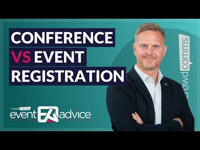 Conference vs Event Registration - Event Advice by CrowdComms