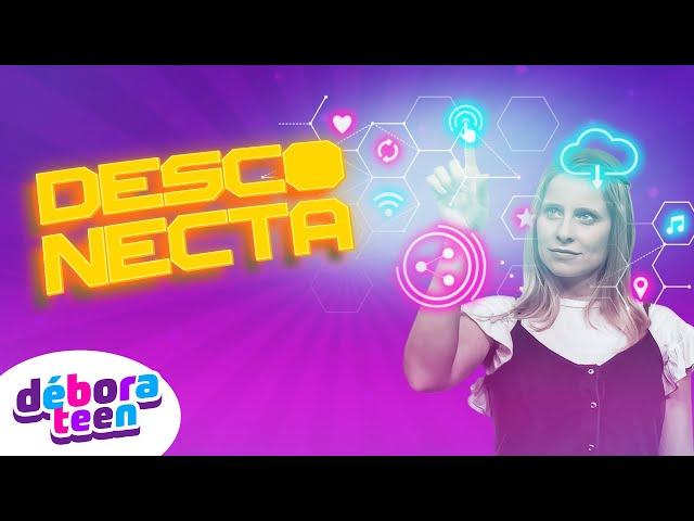 DESCONECTA | DÉBORA TEEN - Música Gospel Infantil