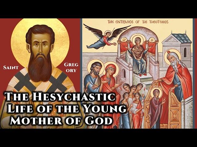 The Hesychastic Life of the Young Mother of God - St. Gregory Palamas