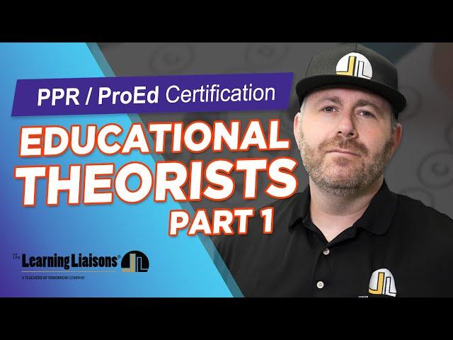 PPR / ProEd Test - Educational Theorists - Part 1 | TExES | FTCE | Praxis