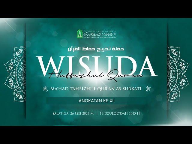 WISUDA HUFFAZHUL QUR'AN KE XII | MA'HAD TAHFIZHUL QUR'AN AS SURKATI