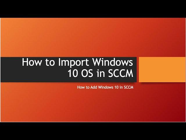 Add Windows 10 image in SCCM