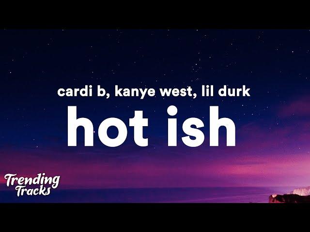 Cardi B, Kanye West, Lil Durk - Hot Ish (Clean - Lyrics)