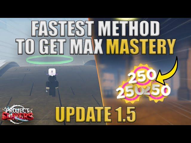 FASTEST METHOD TO GET MAX MASTERY IN UPDATE 1.5 (Project Slayers)