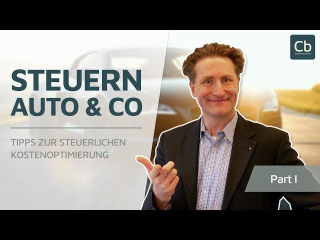  Steuern, Auto & Co Part I:  Tipps zur steuerlichen Kostenoptimierung