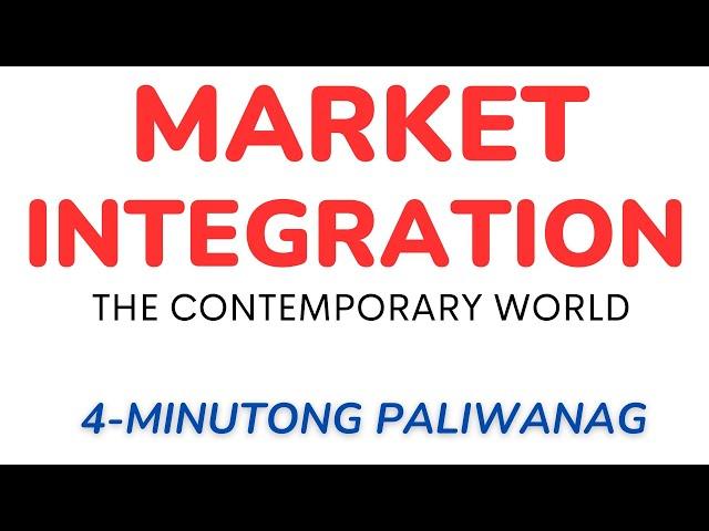 MARKET INTEGRATION - The Contemporary World (4 minutes)