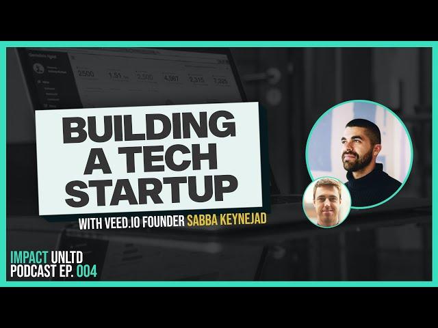 Building A Tech Startup with Veed.io founder Sabba Keynejad