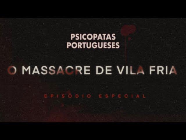 PSICOPATAS PORTUGUESES #13 | Massacre de vila fria: Rui Mesquita Amorim