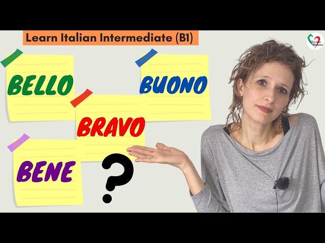 13. Learn Italian Intermediate (B1): Bene, buono, bello e bravo